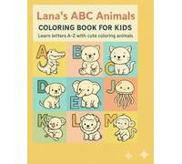 Lana’s ABC Animals: Coloring Book for Kids: Learn letters A-Z with cute coloring animals - personalized for Lana