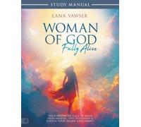 Lana Vawser Woman of God, Fully Alive Study Manual (Tascabile)