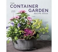 Lana Williams The Container Garden Recipe Book (Copertina rigida)