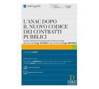 L'ANAC dopo il nuovo codice dei contratti pubblici. Con aggiornamento online. Con «L'autore risponde»