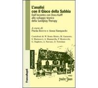 L'analisi con il gioco della sabbia. Dall'incontro con Dora Kalff allo sviluppo teorico della sandplay therapy