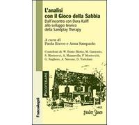 L'analisi con il gioco della sabbia. Dall'incontro con Dora Kalff allo sviluppo teorico della sandplay therapy