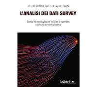 L'analisi dei dati survey. Esercizi ed esercitazioni per imparare a rispondere a semplici domande di ricerca