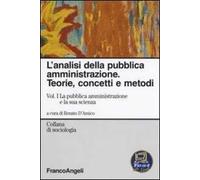 L'analisi della pubblica amministrazione. Teorie, concetti e metodi. Vol. 1: La pubblica amministrazione e la sua scienza