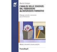 L'analisi delle esigenze: dal fabbisogno all'intervento formativo. Principi, metodi e strumenti per il formatore