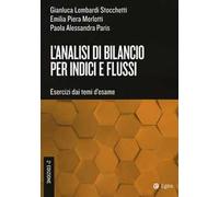 L'analisi di bilancio per indici e flussi. Esercizi dai temi d'esame