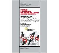 L'analisi e la gestione del rischio nel lavoro manuale ripetitivo. Manuale per l'uso del sistema OCRA per la gestione del rischio da sovraccarico biomeccanico in lavori semplici e complessi