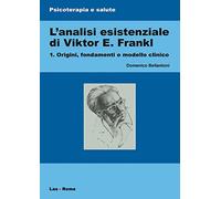 Analisi Esistenziale Di Viktor E. Frankl - Domenico Bellantoni - 2011