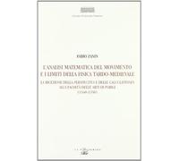 L'analisi matematica del movimento e i limiti della fisica tardo-medievale. La ricezione della perspectiva e delle calculationes alla Facoltà delle arti di Parigi...