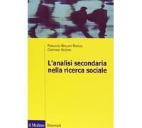 L'analisi secondaria nella ricerca sociale. Come rispondere a nuove domande con dati già raccolti