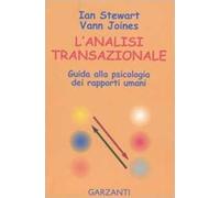 L'analisi transazionale. Guida alla psicologia dei rapporti umani