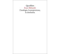Libri Enzo Melandri - L' Analogia, La Proporzione, La Simmetria