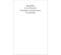 Libri Enzo Melandri - L' Analogia, La Proporzione, La Simmetria