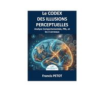 L'analyse comportementale et la PNL: Le Codex des Biais Cognitifs, la Voix du Corps et la Révolution des 3 Cerveaux pour Décoder l'Inconscient et Aligner l'Humain
