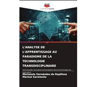 L'ANALYSE DE L'APPRENTISSAGE AU PARADIGME DE LA TECHNOLOGIE TRANSDISCIPLINAIRE: Une nouvelle rationalité transcomplexe dans la technologie de l'éducation