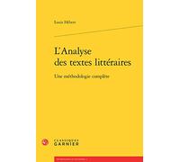 L'analyse Des Textes Litteraires: Une Methodologie Complete: Une méthodologie complète