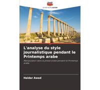 L'analyse du style journalistique pendant le Printemps arabe: Manipulation dans la presse arabe pendant le Printemps arabe