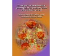 L'analyse transactionnelle quantique et la frontière floue entre chimère et vrai: Avec l'Empire du Chaos vers l'autodestruction totale