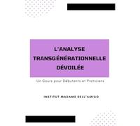 L'analyse transgénérationnelle dévoilée: un cours pour débutants et praticiens: 1