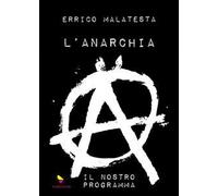 L'anarchia. Il nostro programma. Ediz. speciale