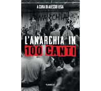 L'anarchia in 100 canti - Lega Alessio