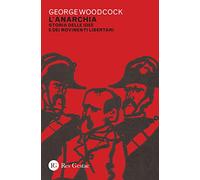 L'anarchia. Storia delle idee e dei movimenti libertari