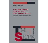 L'anarchismo americano nel Novecento. Da Emma Goldman ai Black Bloc