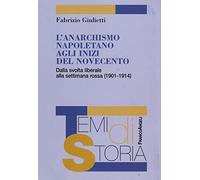 L' anarchismo napoletano agli inizi del Novecento. Dalla svolta liberale alla settimana rossa (1901-1914)