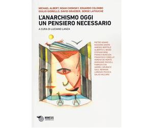L'anarchismo oggi. Un pensiero necessario - Lanza L. (cur.)