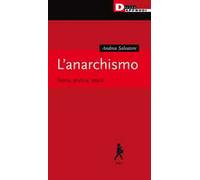 L' anarchismo. Teoria, pratica, storia