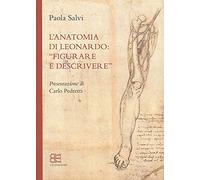 L'anatomia di Leonardo. «Figurare e descrivere»