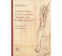 L'anatomia di Leonardo. «Figurare e descrivere» - [CB Edizioni]