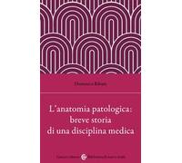 L'anatomia patologica: breve storia di una disciplina medica
