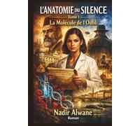 L'Anatomie du Silence: Tome I : La Molécule de l'Oubli