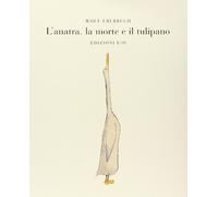 L' anatra, la morte e il tulipano