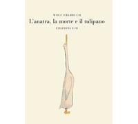 L' anatra, la morte e il tulipano