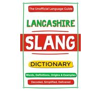 Lancashire Slang Dictionary: Words, Definitions, Origins & Examples
