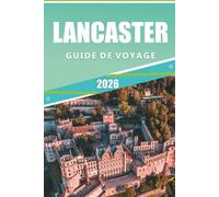 LANCASTER GUIDE DE VOYAGE 2026: Découvrez des monuments historiques, des principales attractions, des paysages en plein air, des joyaux cachés, la ... expériences locales au cœur de l'Angleterre.