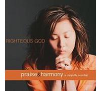 Lancaster, Keith - Righteous God: Praise & Harmony Acappella Worship