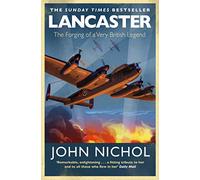 Lancaster: The Forging of a Very British Legend – Simon & Schuster