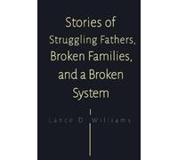 Lance D William Stories of Struggling Fathers, Broken Families, and (Tascabile)