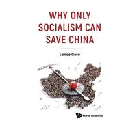 Lance Gore WHY ONLY SOCIALISM CAN SAVE CHINA (Copertina rigida)