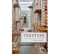 Lance Grande Curators - Behind the Scenes of Natural History Museums (Tascabile)