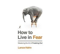 Lance Hahn How to Live in Fear (Tascabile)