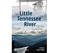 Lance Holland The Little Tennessee River (Tascabile) History & Guide
