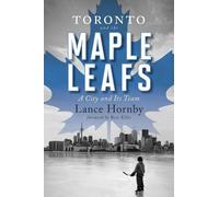 Lance Hornby Toronto and the Maple Leafs (Tascabile)