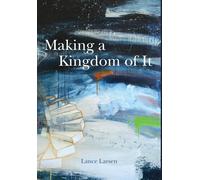 Lance Larsen Making a Kingdom of It (Copertina rigida)