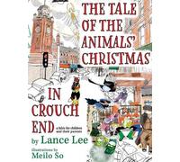 Lance Lee The Tale Of The Animals' Christmas In Crouch End (Copertina rigida)