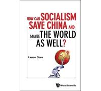 Lance Liangping How Can Socialism Save China And Maybe The Wo (Copertina rigida)