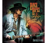 Lance Lopez – Trouble Is Good
